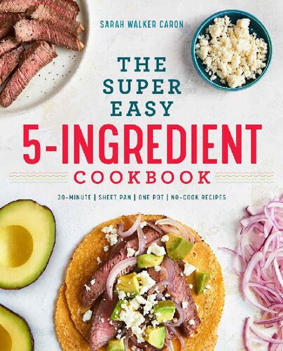 The Super Easy 5ingredient Cookbook Sarah Walker Caron
