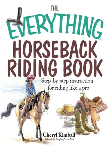 The Everything Horseback Riding Book Stepbystep Instruction To Riding Like A Pro Cheryl Kimball