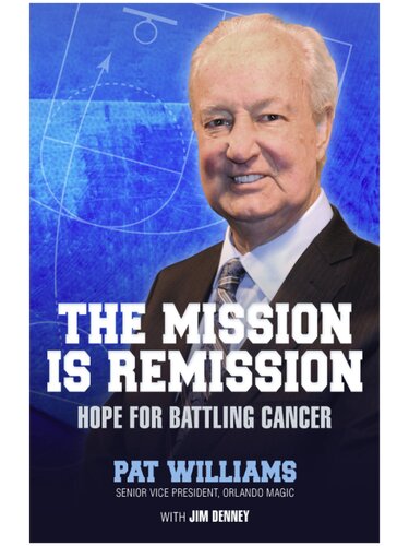 The Mission Is Remission Hope For Battling Cancer Pat Williams