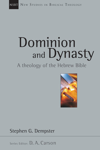 Dominion And Dynasty A Theology Of The Hebrew Bible Stephen G Dempster