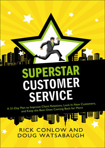 Superstar Customer Service A 31day Plan To Improve Client Relations Lock In New Customers And Keep The Best Ones Coming Back For More Rick Conlow