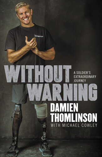 Without Warning A Soldiers Extraordinary Journey Damien Thomlinson