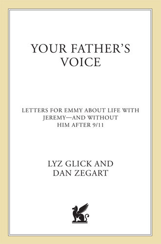 Your Fathers Voice Letters For Emmy About Life With Jeremyand Without Him After 911 Lyz Glick