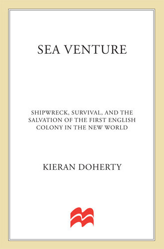 Sea Venture Shipwreck Survival And The Salvation Of Jamestown Kieran Doherty