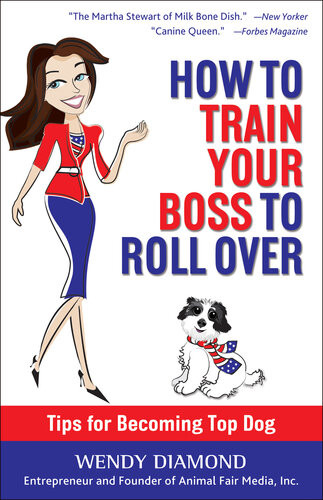 How To Train Your Boss To Roll Over Wendy Diamond