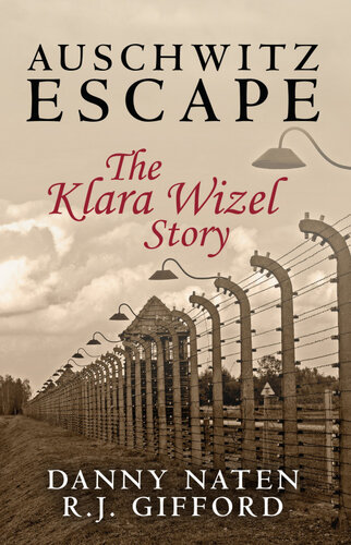 Auschwitz Escape The Klara Wizel Story Danny Naten