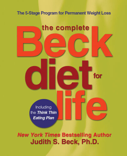 The Complete Beck Diet For Life The 5stage Program For Permanent Weight Loss Judith S Beck