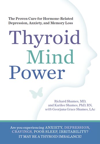 Thyroid Mind Power The Proven Cure For Hormonerelated Depression Anxiety And Memory Loss Richard Shames