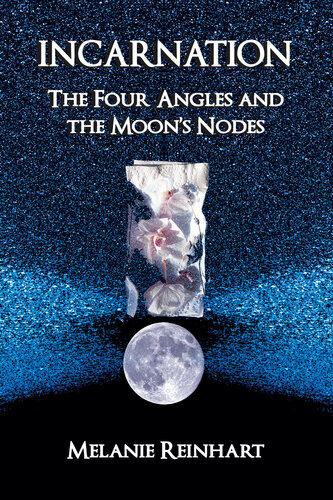 Incarnation The Four Angles And The Moons Nodes Melanie Reinhart