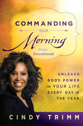 Commanding Your Morning Daily Devotional Unleash Gods Power In Your Lifeevery Day Of The Year Cindy Trimm