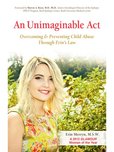 An Unimaginable Act Overcoming And Preventing Child Abuse Through Erins Law Erin Merryn