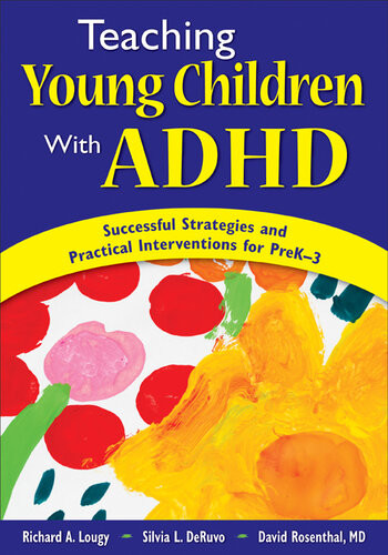 Teaching Young Children With Adhd Successful Strategies And Practical Interventions For Prek3 Richard A Lougy