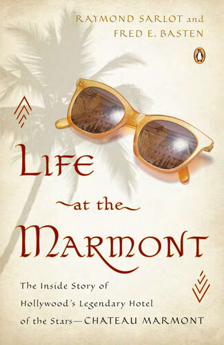 Life At The Marmont The Inside Story Of Hollywoods Legendary Hotel Of The Starschateau Marmont Raymond Sarlot