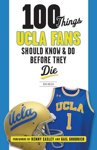 100 Things Ucla Fans Should Know Do Before They Die Ben Bolch