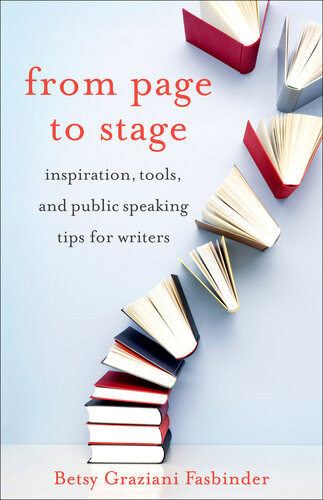 From Page To Stage Inspiration Tools And Public Speaking Tips For Writers Betsy Graziani Fasbinder