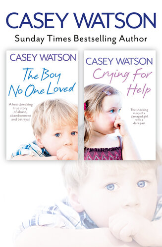 The Boy No One Loved And Crying For Help 2in1 Collection Casey Watson