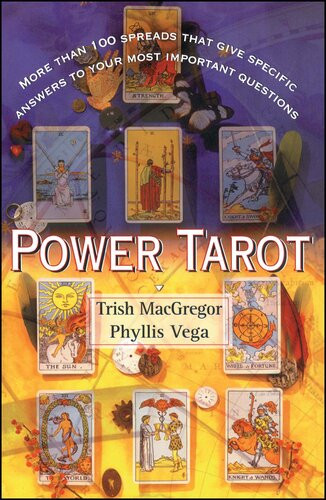 Power Tarot More Than 100 Spreads That Give Specific Answers To Your Most Important Question Phyllis Vega