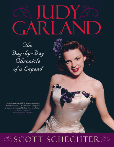 Judy Garland The Daybyday Chronicle Of A Legend Scott Schechter
