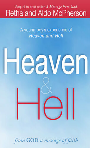 Heaven Hell From God A Message Of Faith A Young Boys Experience Of Heaven And Hell Retha Mcpherson