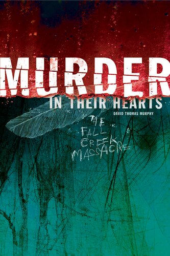 Murder In Their Hearts The Fall Creek Massacre David Thomas Murphy