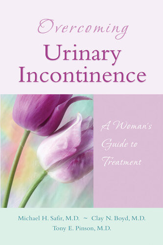 Overcoming Urinary Incontinence A Womans Guide To Treatment Clay N Boyd