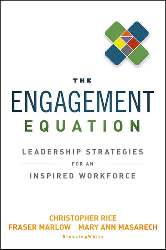 The Engagement Equation Leadership Strategies For An Inspired Workforce Christopher Rice