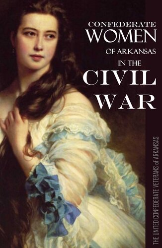 Confederate Women Of Arkansas In The Civil War 18611865 The United Confederate Veterans