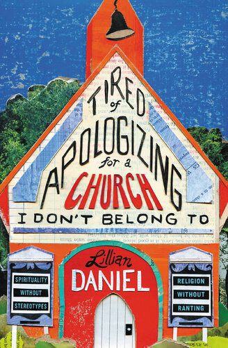 Tired Of Apologizing For A Church I Dont Belong To Spirituality Without Stereotypes Religion Without Ranting Lillian Daniel