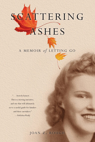 Scattering Ashes A Memoir Of Letting Go Joan Z Rough