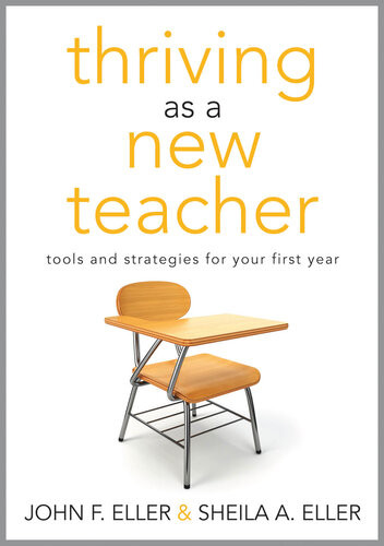 Thriving As A New Teacher Tools And Strategies For Your First Year John F Eller