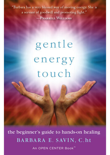 Gentle Energy Touch The Beginners Guide To Handson Healing Barbara E Savin