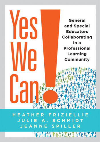 Yes We Can General And Special Educators Collaborating In A Professional Learning Community Heather Friziellie