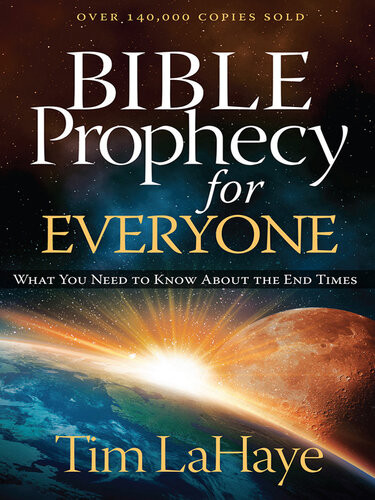 Bible Prophecy For Everyone What You Need To Know About The End Times Tim Lahaye