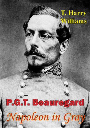 P G T Beauregard Napoleon In Gray T Harry Williams