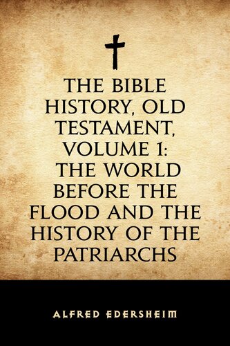 The Bible History Old Testament Volume 1 The World Before The Flood And The History Of The Patriarchs Alfred Edersheim