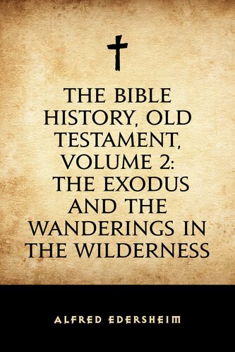 The Bible History Old Testament Volume 2 The Exodus And The Wanderings In The Wilderness Alfred Edersheim
