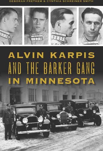 Alvin Karpis And The Barker Gang In Minnesota Deborah Frethem