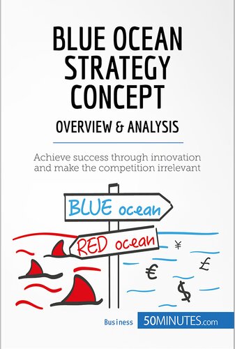 Blue Ocean Strategy Conceptoverview Analysis Achieve Success Through Innovation And Make The Competition Irrelevant 50minutes