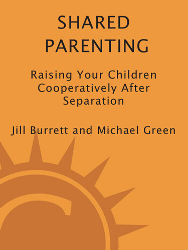 Shared Parenting Raising Your Child Cooperatively After Separation Jill Burrett