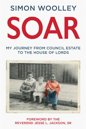Soar With A Foreword By The Reverend Jesse L Jackson Sr Simon Woolley