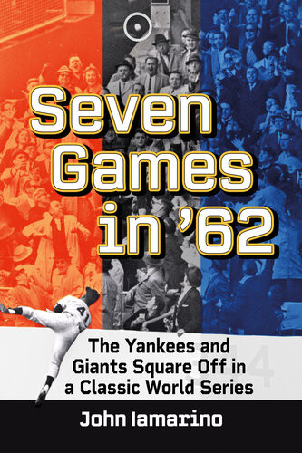 Seven Games In 62 The Yankees And Giants Square Off In A Classic World Series John Iamarino