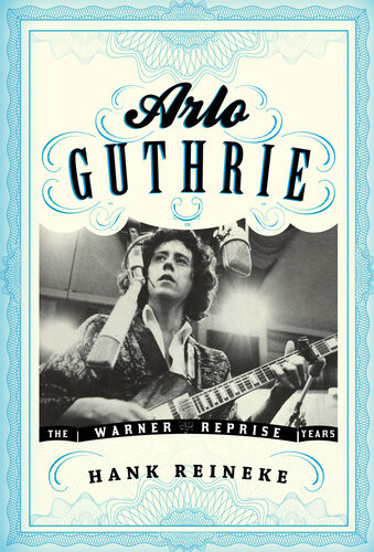 Arlo Guthrie The Warnerreprise Years Hank Reineke