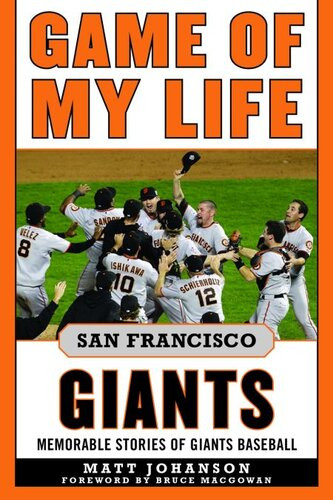 Game Of My Life San Francisco Giants Memororable Stories Of Giants Baseball Matt Johanson