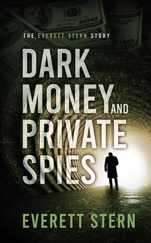 Dark Money And Private Spies The Everett Stern Story Everett Stern