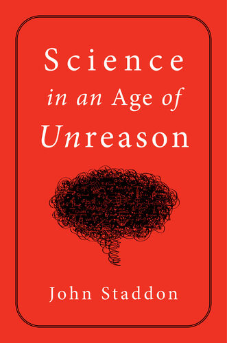 Science In An Age Of Unreason John Staddon
