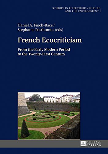 French Ecocriticism From The Early Modern Period To The Twentyfirst Century 1st Edition Daniel A Finchrace