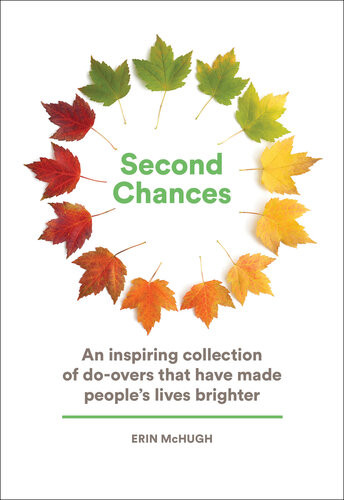 Second Chances An Inspiring Collection Of Doovers That Have Made Peoples Lives Brighter Erin Mchugh