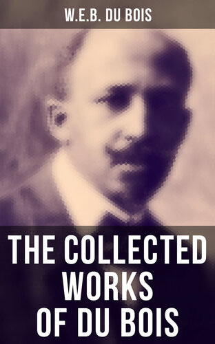 The Collected Works Of Du Bois The Souls Of Black Folk The Suppression Of The African Slave Trade Darkwater The Black North Web Du Bois