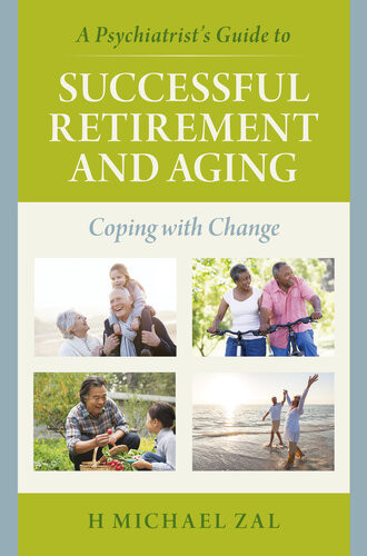 A Psychiatrists Guide To Successful Retirement And Aging Coping With Change H Michael Zal