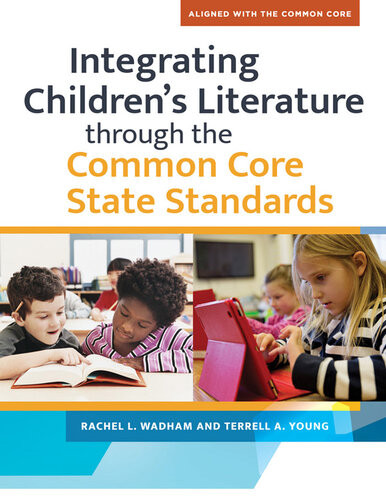 Integrating Childrens Literature Through The Common Core State Standards Rachel L Wadham